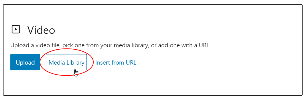 Video block - Media Library button.